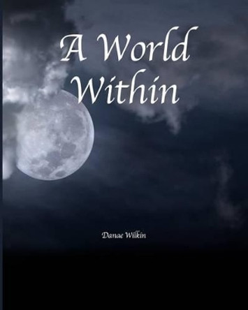 A World Within by Danae a Wilkin 9781467915694