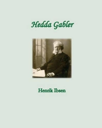 Hedda Gabler by Henrik Ibsen 9781456314927