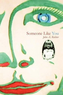 Someone Like You by John A Richter 9781456862992