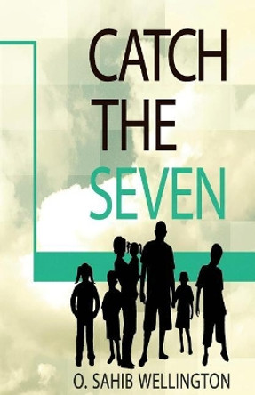 Catch The 7: Now or Never! by Gervase J Owens 9781460959220