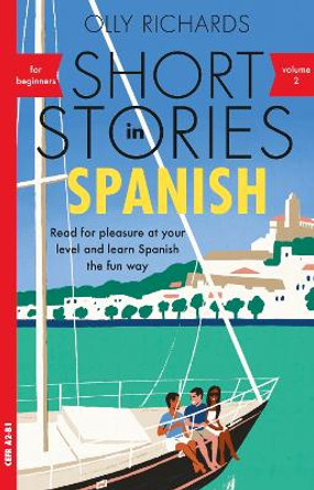 Short Stories in Spanish for Beginners - Volume 2: Read for pleasure at your level, expand your vocabulary and learn Spanish the fun way! by Olly Richards