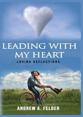 Leading With My Heart by Andrew A Felder 9781685646325