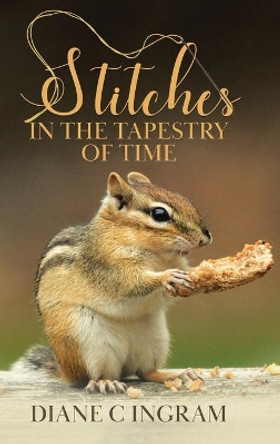 Stitches in the Tapestry of Time by Diane Ingram 9780228860327
