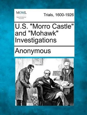U.S. Morro Castle and Mohawk Investigations by Anonymous 9781275115736
