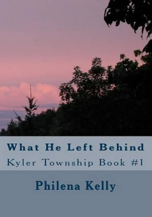 What He Left Behind by Philena Kelly 9781491024362