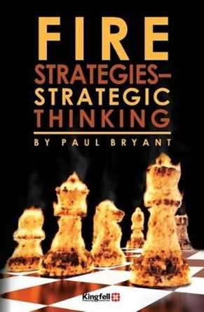 Fire Strategies - Strategic Thinking by Paul Bryant 9781482572629