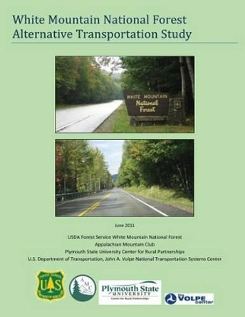 White Mountain National Forest Alternative Transportation Study by John a Volpe National Transportation Sy 9781494356651