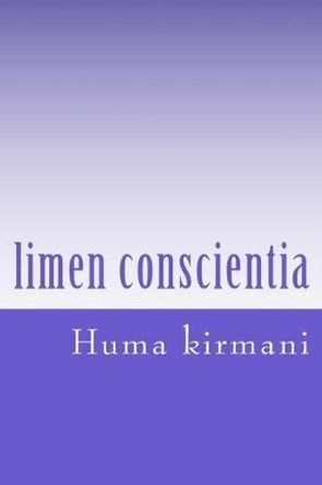 Limen Conscientia: Mythopoetic by Huma Kirmani 9781533529411