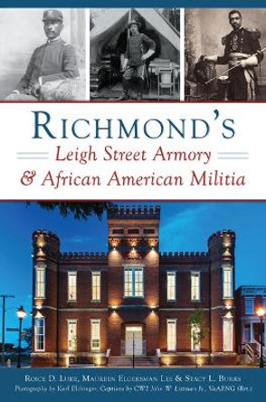 Richmond's Leigh Street Armory & African American Militia by Roice D Luke 9781467139236