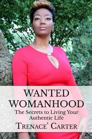 Wanted Womanhood by Trenace Carter 9781481184519