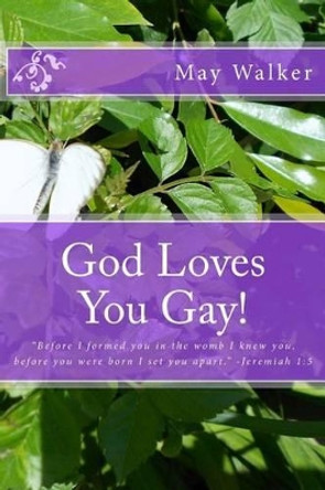 God Loves You Gay by May Walker 9781484858813