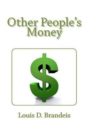 Other People's Money by Louis D Brandeis 9781481275774