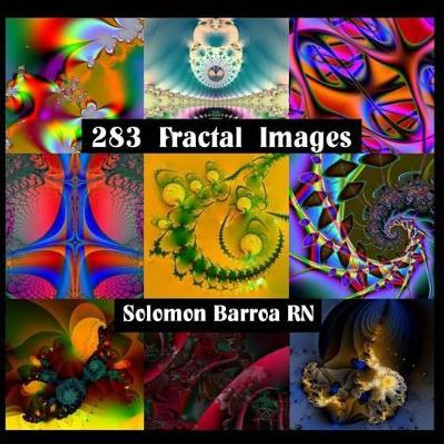 283 Fractal Images by Solomon Barroa Rn 9781511661669