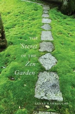 The Secret Of The Zen Garden by Sanae Kawaguchi 9781482025057