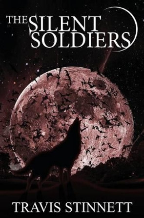 The Silent Soldiers by Travis Stinnett 9781482389371