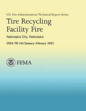 Tire Recycling Facility Fire: Nebraska City, Nebraska by John Lee Cook Jr 9781482602203