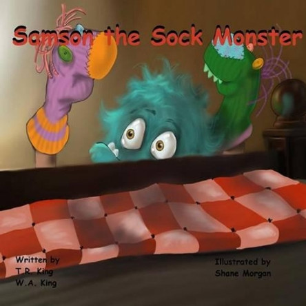 Samson the Sock Monster by W a King 9781522748502