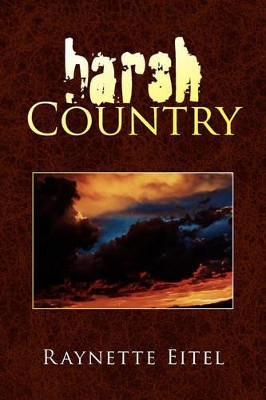 Harsh Country by Raynette Eitel 9781436322195