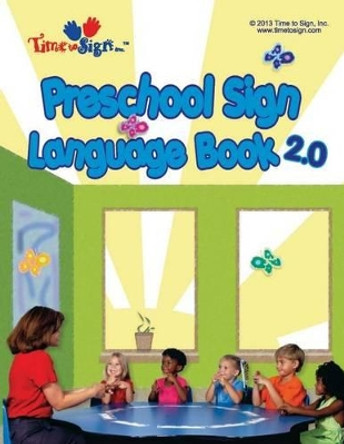 Preschool Sign Language Book 2.0 by Time to Sign Inc 9781492997634