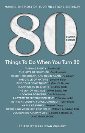 80 Things to Do When You Turn 80 - Second Edition: 80 Experts on the Subject of Turning 80 by Mark Evan Chimsky