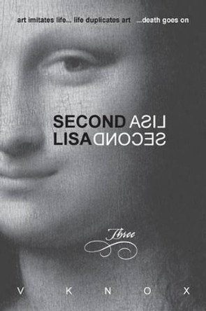 Second Lisa: Book Three by V Knox 9781493575381