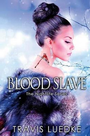 Blood Slave: (Dark Paranormal Romance) by Travis Luedke 9781493638888