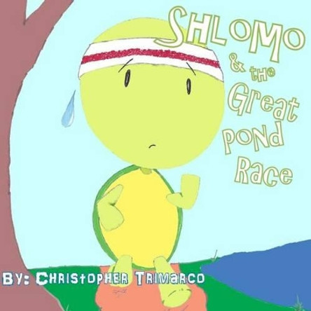 Shlomo and the Great Pond Race by Christopher Trimarco 9781493653805