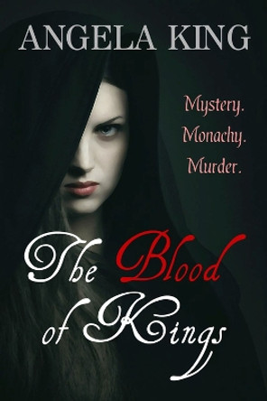 The Blood Of Kings by Angela King 9781912175543