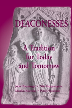 Deaconess: A Living Tradition by John Chryssavgis 9781935317821