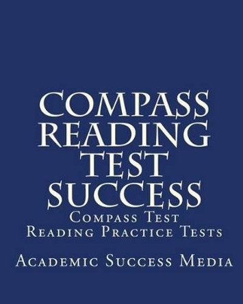 Compass Reading Test Success: Compass Test Reading Practice Tests by Academic Success Media 9781452891071