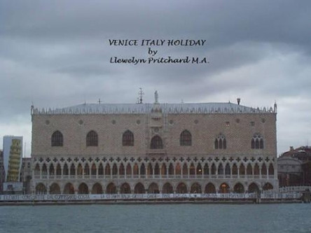 Venice Italy Holiday: Italy, Holidays, Venice, Travel, Tourism by Llewelyn Pritchard 9781468039733