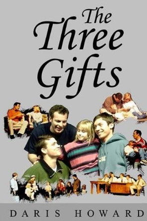 The Three Gifts by Daris Howard 9781449961435