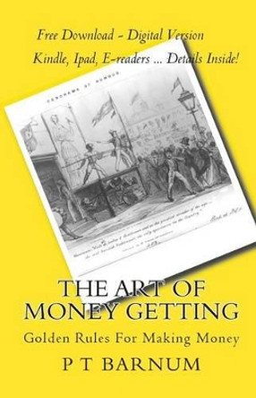 The Art Of Money Getting: Golden Rules For Making Money by A J Chaffers 9781452811635