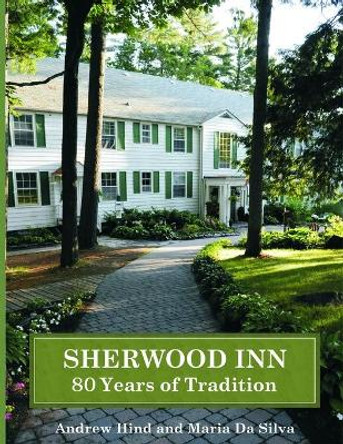 Sherwood Inn: 80 Years of Tradition by Maria Da Silva 9781099733543