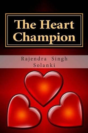 The Heart Champion: A love Story -Part One by Rajendra Singh Solanki 9781480090613