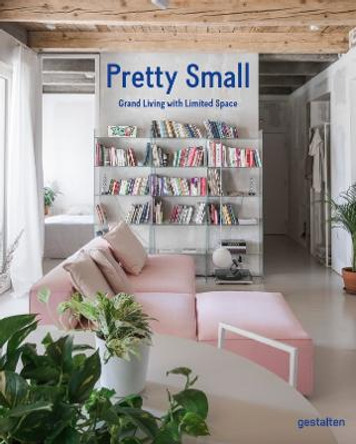 Pretty Small: Grand Living with Limited Space by Gestalten
