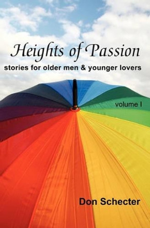 Heights of Passion: stories for older men & younger lovers by Don Schecter 9781439210680