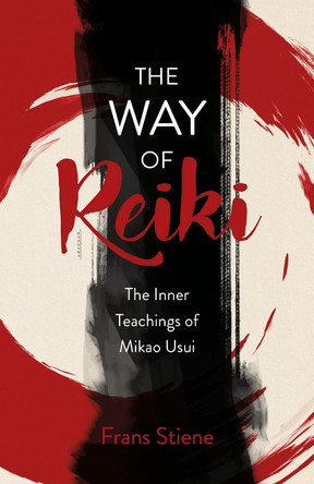 Way of Reiki, The - The Inner Teachings of Mikao Usui Frans Stiene 9781785356650