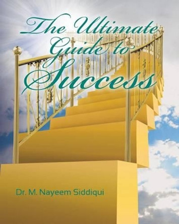 The Ultimate Guide to Success by M Nayeem Siddiqui 9780615496184