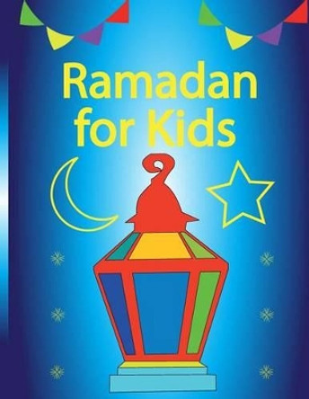 Ramadan For Kids by Azza Shaalan 9781533619211