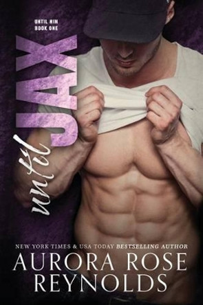 Until Jax by Aurora Rose Reynolds 9781517382025