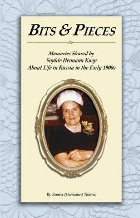 Bits and Pieces: Memories about Life in Russia by Emma Hermann Thieme 9781530473090