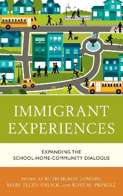 Immigrant Experiences: Expanding the School-Home-Community Dialogue by Ruth McKoy Lowery 9781475847581