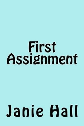 First Assignment by Janie Hall 9781519357281