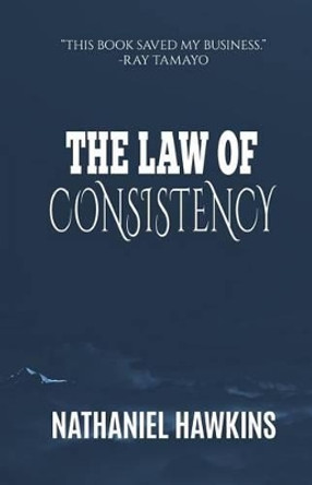 The Law of Consistency by Nathaniel Hawkins 9781519376534