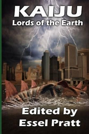 Kaiju: Lords of the Earth by Essel Pratt 9781519522139