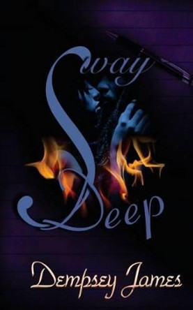 Sway Deep by Dempsey James 9781535563871