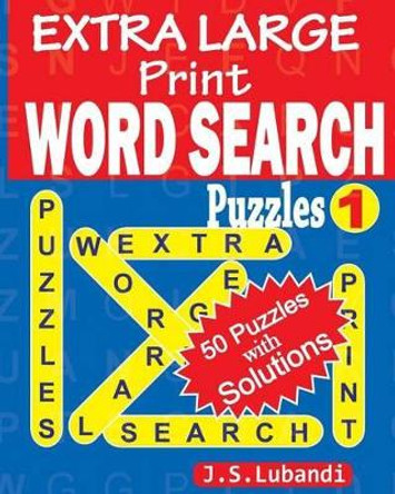 Extra Large Print Word Search Puzzles by J S Lubandi 9781532893940