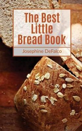 The Best Little Bread Book by Josephine Defalco 9781535014922