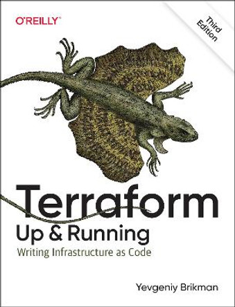 Terraform: Up and Running: Writing Infrastructure as Code by Yevgeniy Brikman